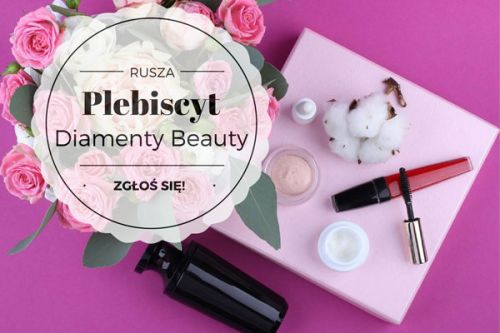 Czekamy na zgłoszenia w Plebiscycie Diamenty Beauty 2018!